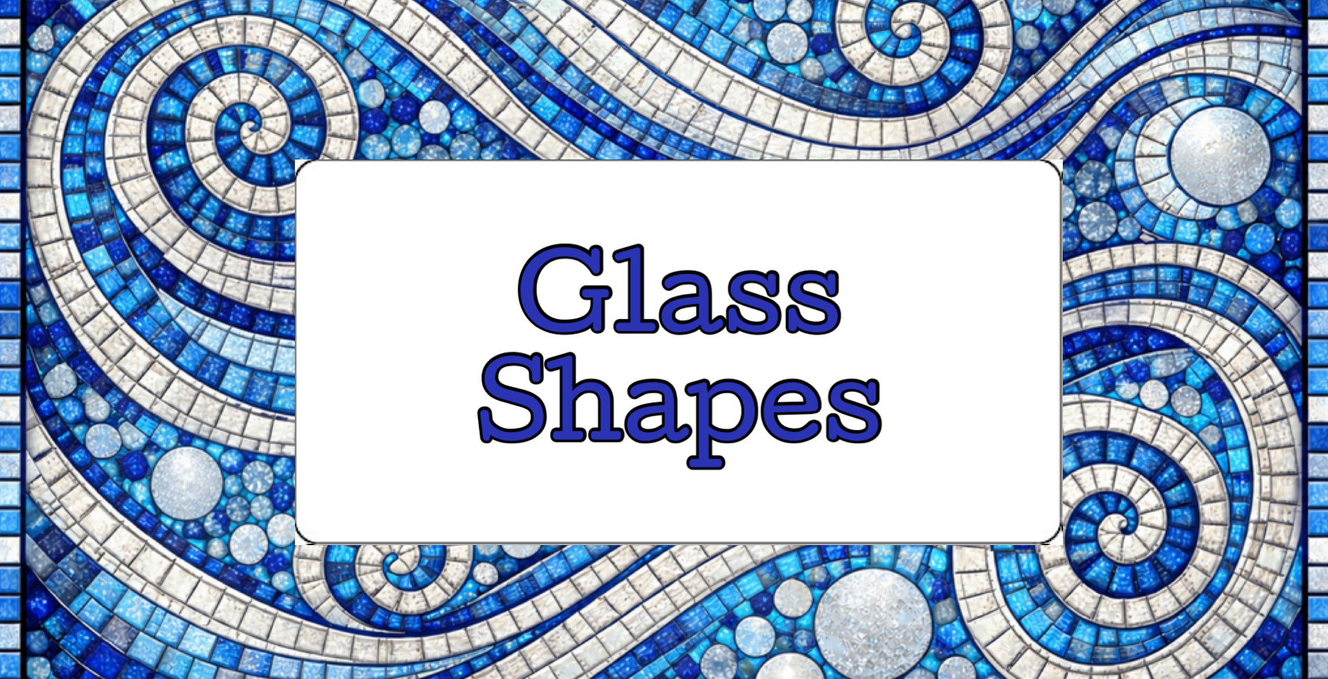 Glass Shapes